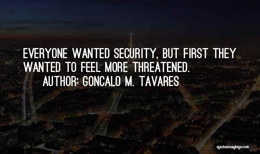 Everyone Wants To Feel Wanted Quotes By Goncalo M. Tavares