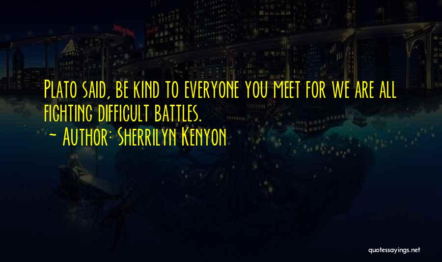 Everyone We Meet Quotes By Sherrilyn Kenyon