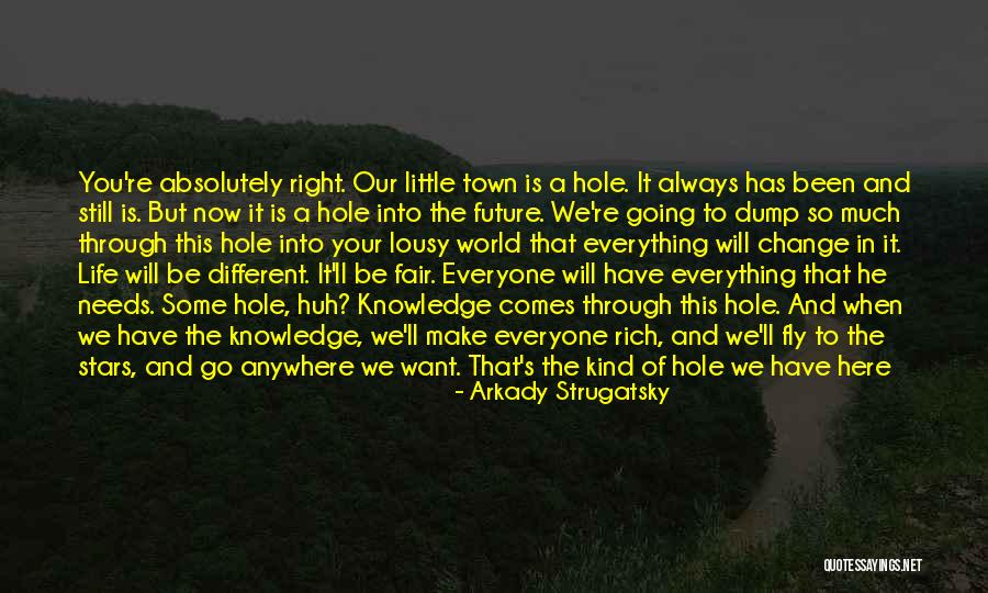 Everyone Will Change Quotes By Arkady Strugatsky Everyone Will Change Quotes By Arkady Strugatsky