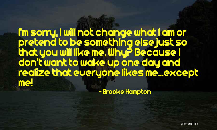 Everyone Will Change Quotes By Brooke Hampton Everyone Will Change Quotes By Brooke Hampton