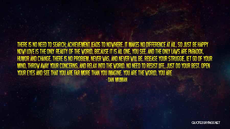 Everyone Will Change Quotes By Dan Millman Everyone Will Change Quotes By Dan Millman