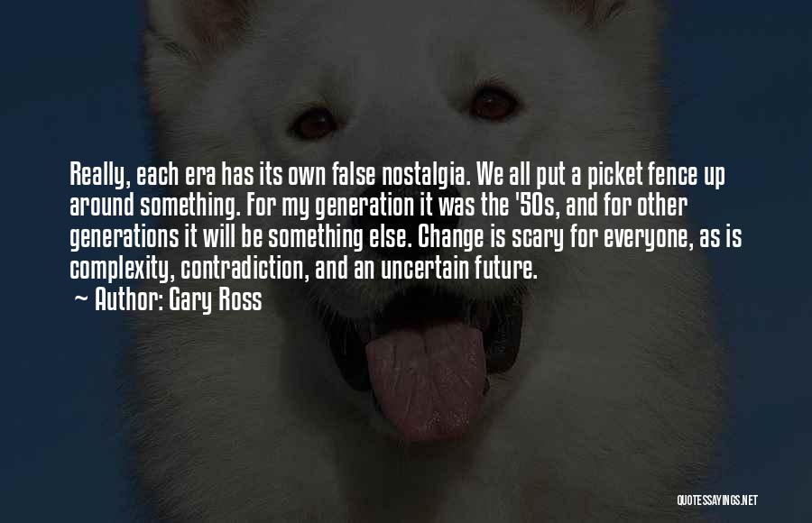 Everyone Will Change Quotes By Gary Ross