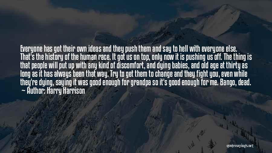 Everyone Will Change Quotes By Harry Harrison