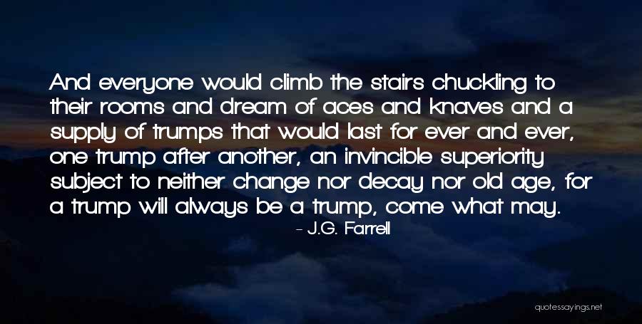Everyone Will Change Quotes By J.G. Farrell Everyone Will Change Quotes By J.G. Farrell
