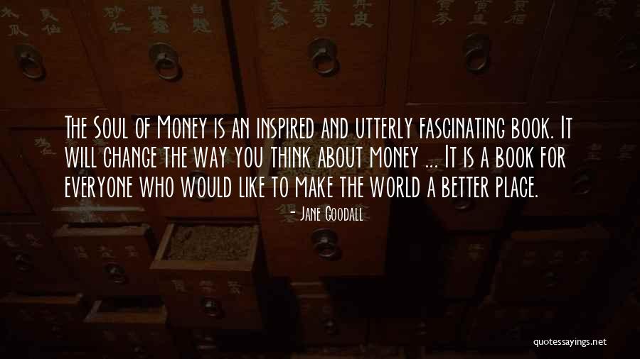 Everyone Will Change Quotes By Jane Goodall Everyone Will Change Quotes By Jane Goodall