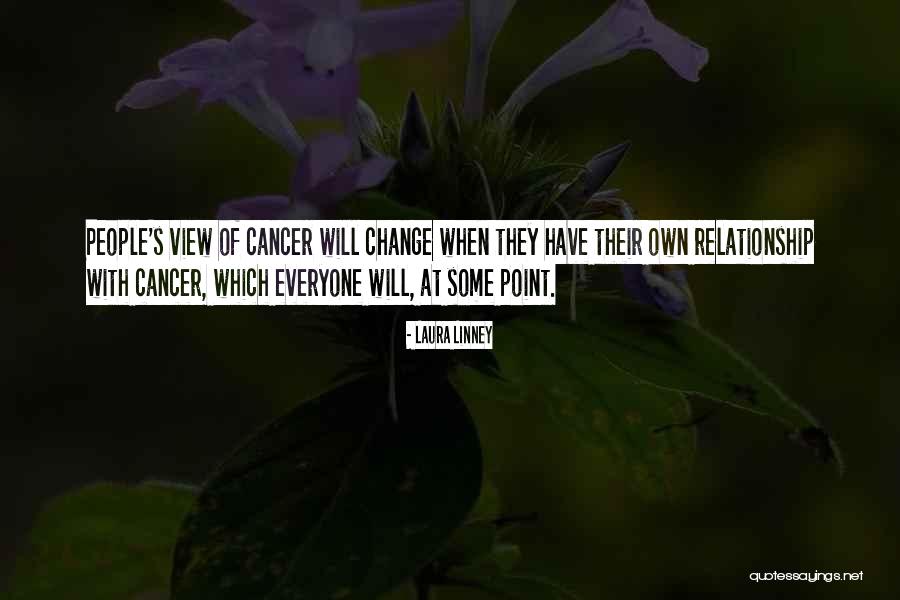 Everyone Will Change Quotes By Laura Linney Everyone Will Change Quotes By Laura Linney
