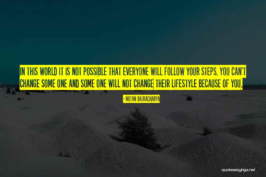 Everyone Will Change Quotes By Nutan Bajracharya Everyone Will Change Quotes By Nutan Bajracharya