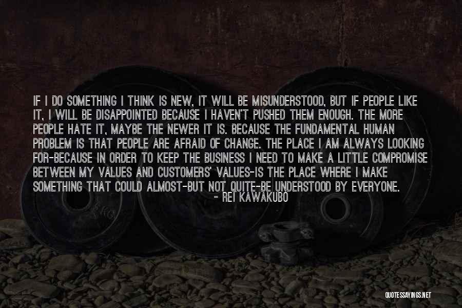 Everyone Will Change Quotes By Rei Kawakubo Everyone Will Change Quotes By Rei Kawakubo