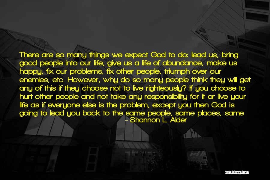 Everyone Will Change Quotes By Shannon L. Alder Everyone Will Change Quotes By Shannon L. Alder