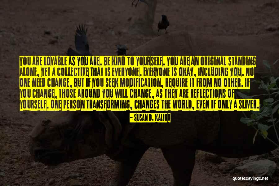 Everyone Will Change Quotes By Susan D. Kalior