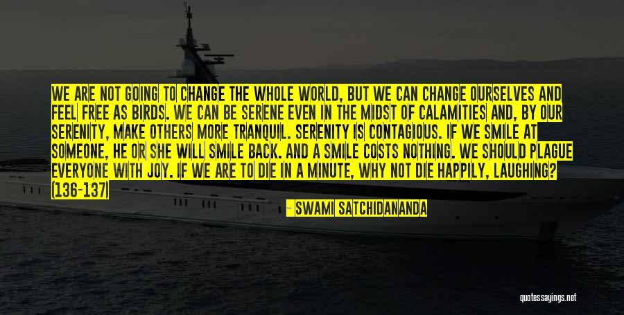 Everyone Will Change Quotes By Swami Satchidananda Everyone Will Change Quotes By Swami Satchidananda