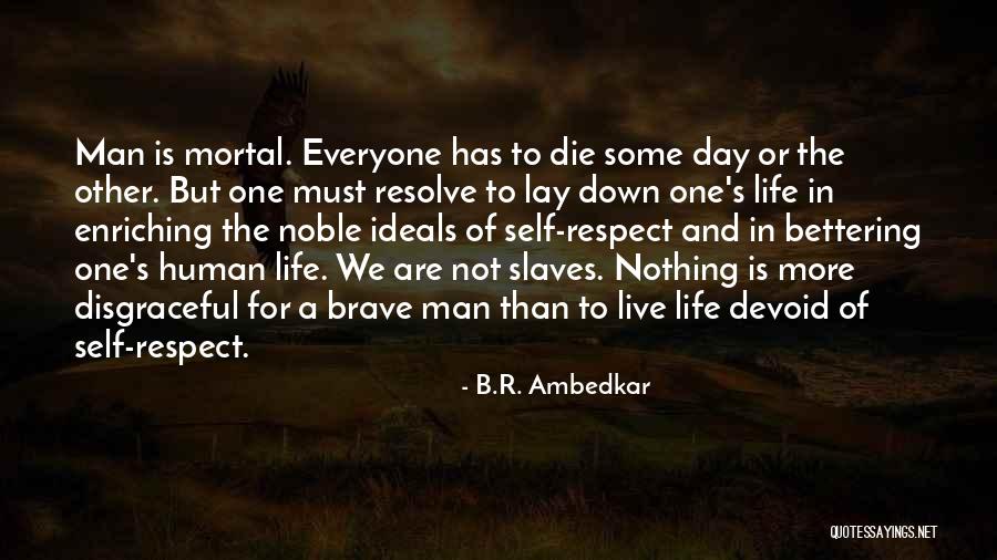 Everyone Will Die One Day Quotes By B.R. Ambedkar