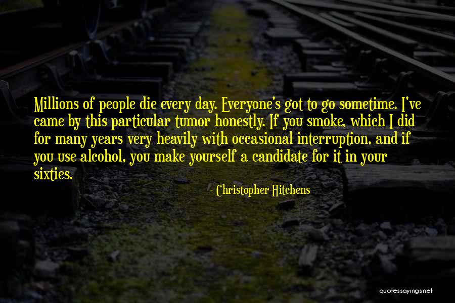 Everyone Will Die One Day Quotes By Christopher Hitchens