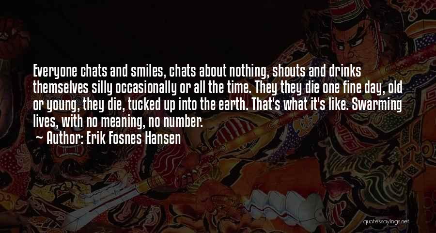 Everyone Will Die One Day Quotes By Erik Fosnes Hansen
