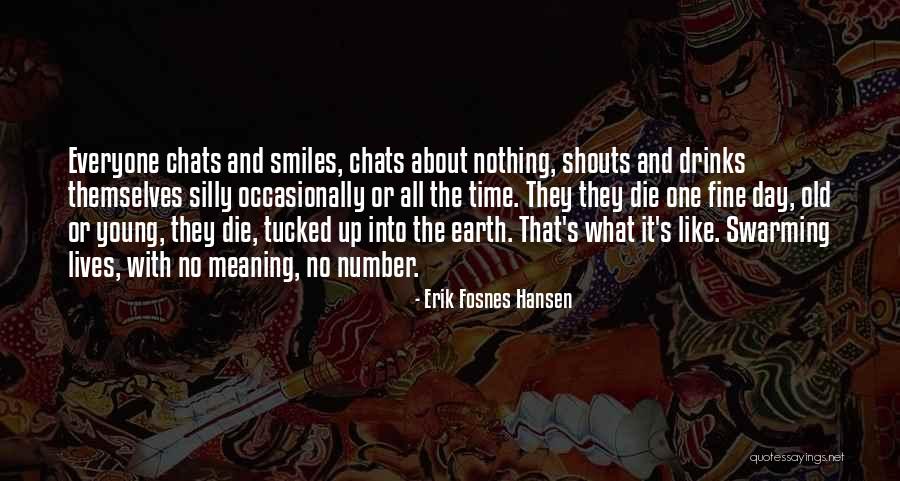Everyone Will Die One Day Quotes By Erik Fosnes Hansen Everyone Will Die One Day Quotes By Erik Fosnes Hansen
