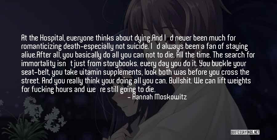 Everyone Will Die One Day Quotes By Hannah Moskowitz Everyone Will Die One Day Quotes By Hannah Moskowitz