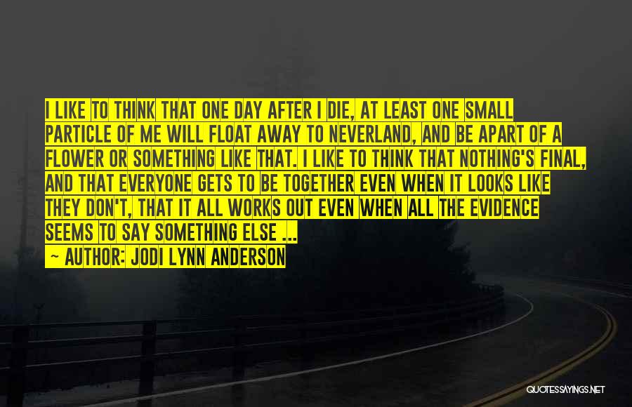 Everyone Will Die One Day Quotes By Jodi Lynn Anderson