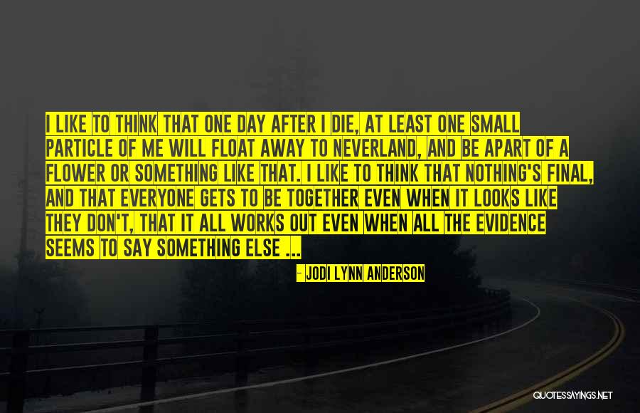Everyone Will Die One Day Quotes By Jodi Lynn Anderson Everyone Will Die One Day Quotes By Jodi Lynn Anderson