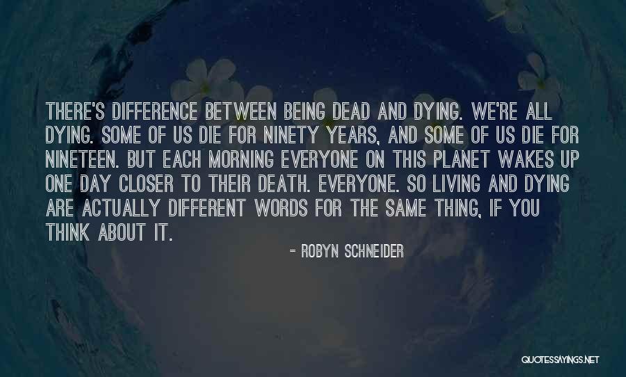 Everyone Will Die One Day Quotes By Robyn Schneider