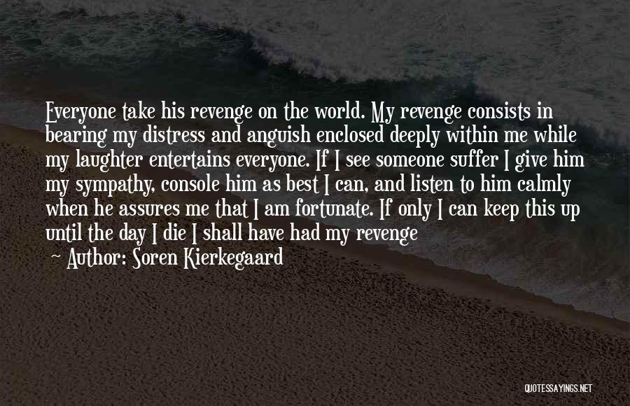 Everyone Will Die One Day Quotes By Soren Kierkegaard