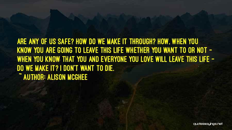 Everyone Will Die Quotes By Alison McGhee