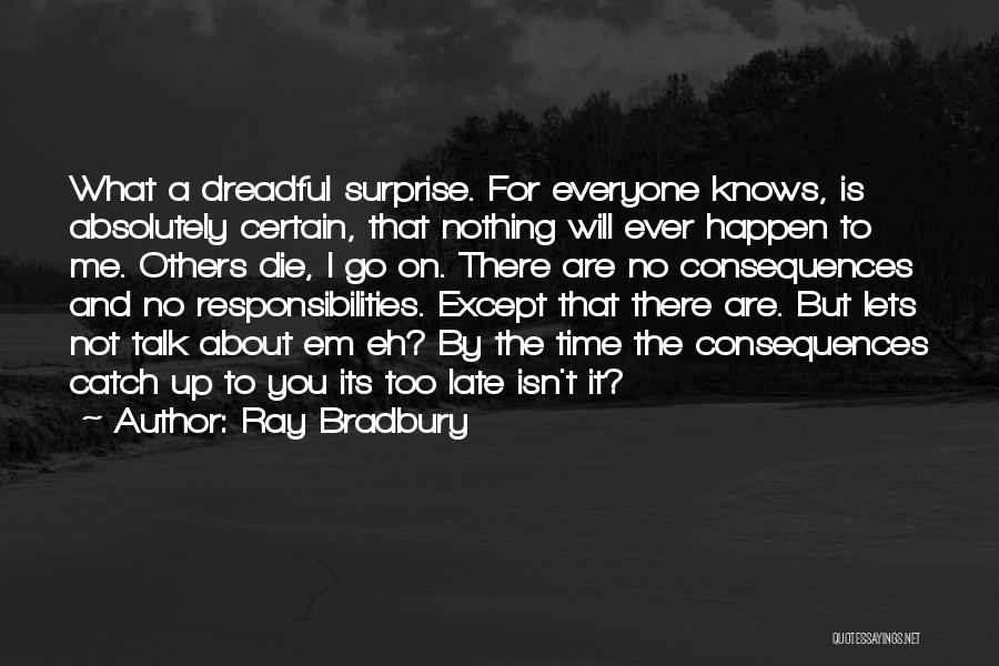 Everyone Will Die Quotes By Ray Bradbury