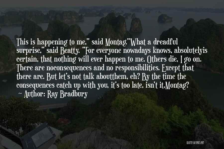Everyone Will Die Quotes By Ray Bradbury