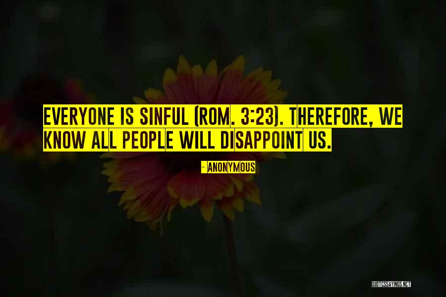 Everyone Will Disappoint You Quotes By Anonymous Everyone Will Disappoint You Quotes By Anonymous