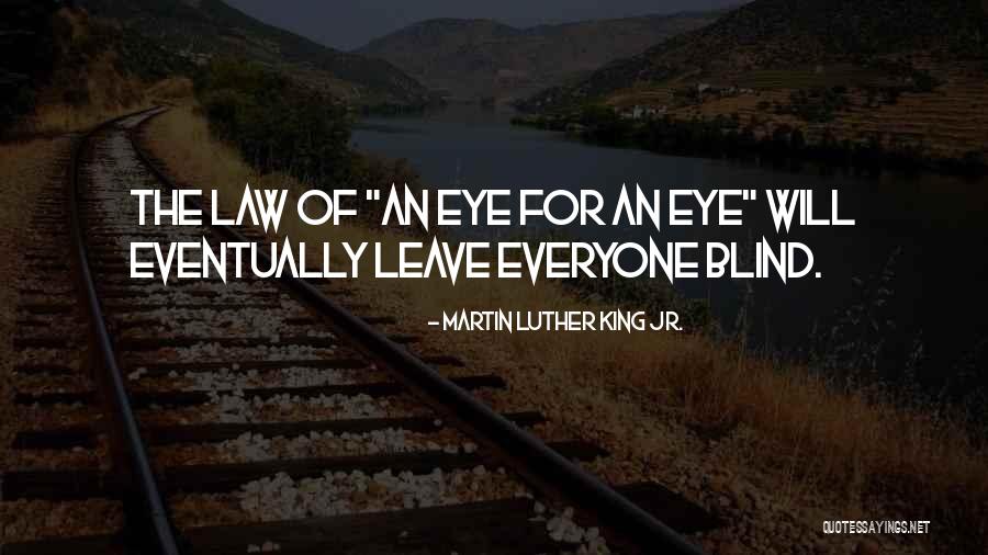 Everyone Will Eventually Leave You Quotes By Martin Luther King Jr.