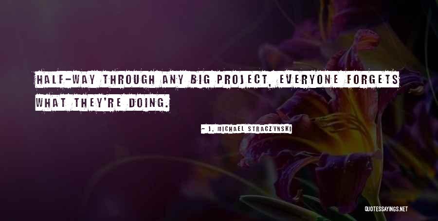 Everyone Will Forget You Quotes By J. Michael Straczynski Everyone Will Forget You Quotes By J. Michael Straczynski
