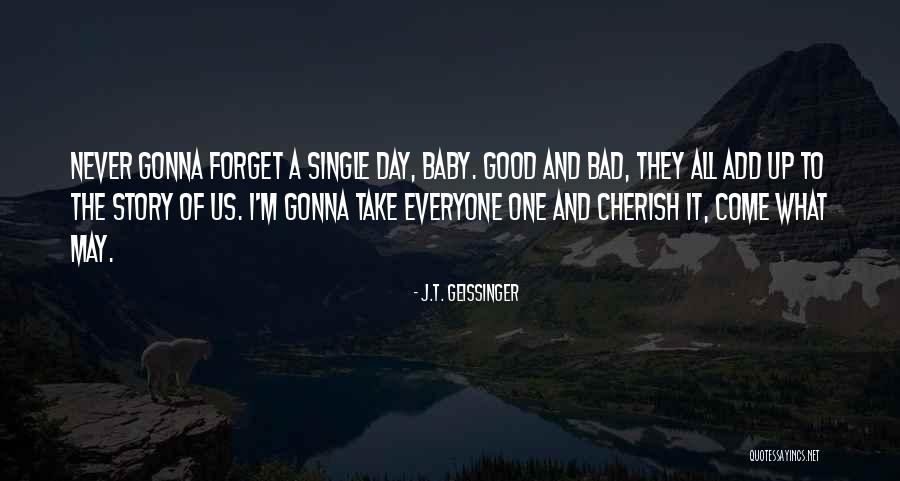 Everyone Will Forget You Quotes By J.T. Geissinger Everyone Will Forget You Quotes By J.T. Geissinger