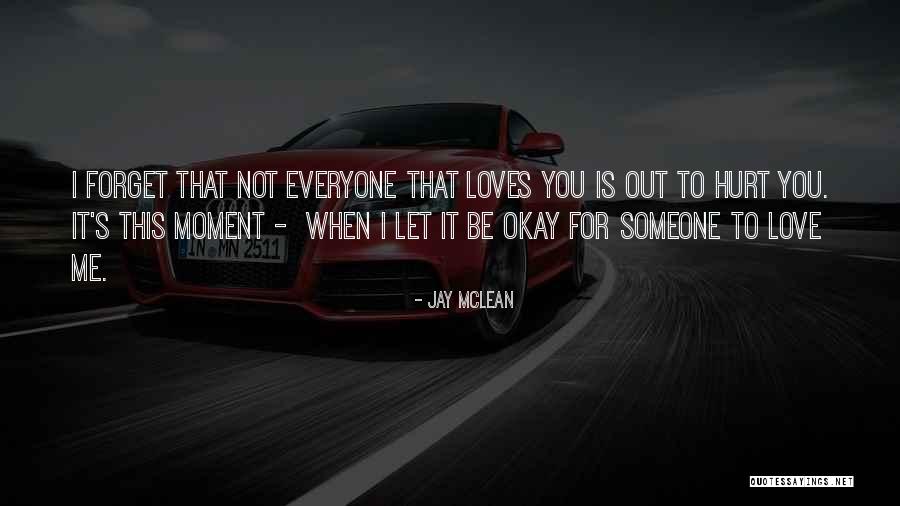 Everyone Will Forget You Quotes By Jay McLean Everyone Will Forget You Quotes By Jay McLean