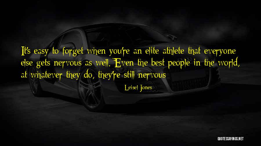 Everyone Will Forget You Quotes By Leisel Jones Everyone Will Forget You Quotes By Leisel Jones