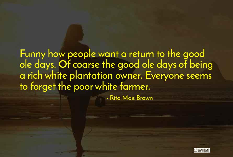 Everyone Will Forget You Quotes By Rita Mae Brown Everyone Will Forget You Quotes By Rita Mae Brown