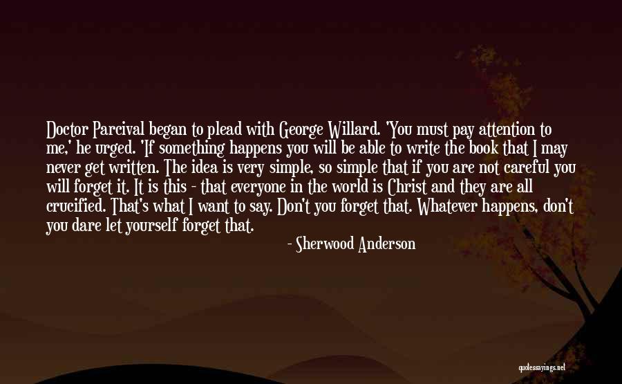 Everyone Will Forget You Quotes By Sherwood Anderson Everyone Will Forget You Quotes By Sherwood Anderson