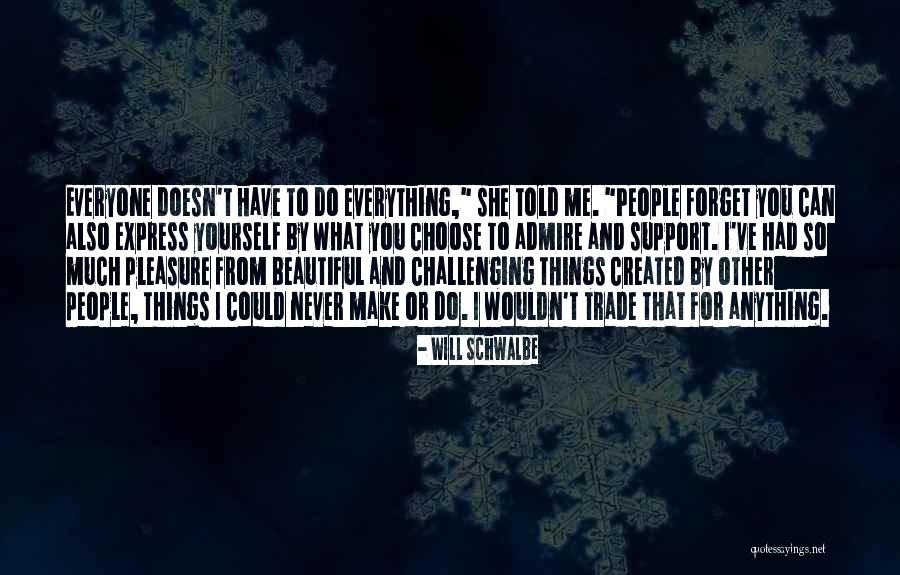 Everyone Will Forget You Quotes By Will Schwalbe Everyone Will Forget You Quotes By Will Schwalbe