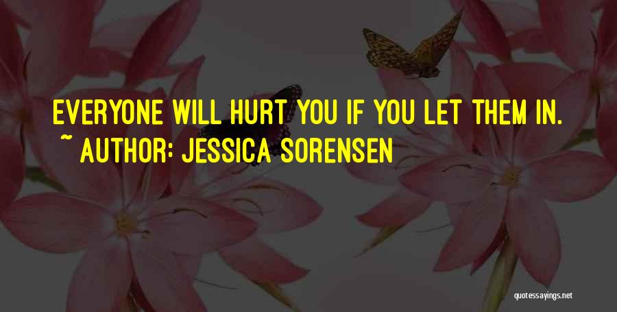 Everyone Will Hurt You Quotes By Jessica Sorensen