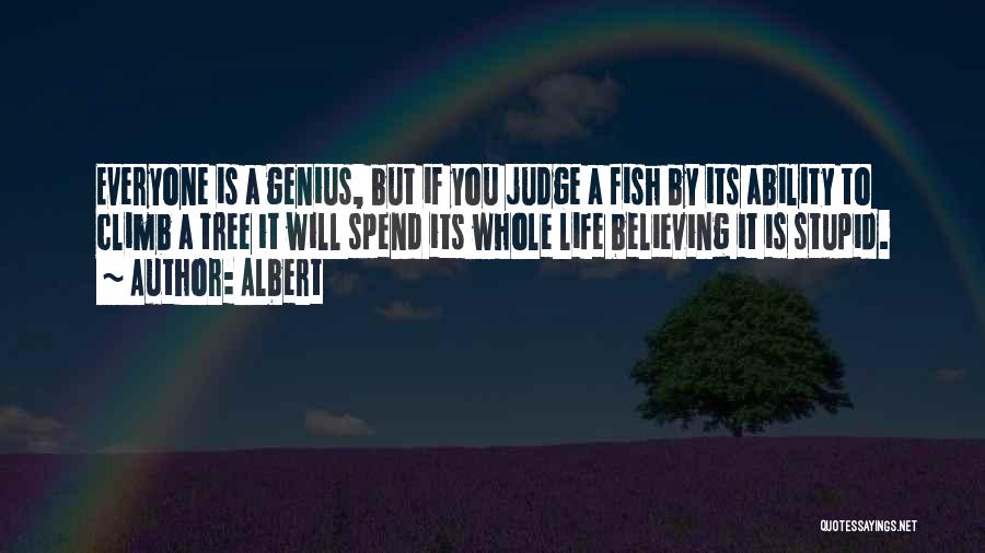 Everyone Will Judge You Quotes By Albert