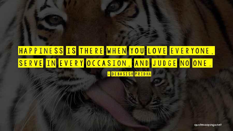 Everyone Will Judge You Quotes By Debasish Mridha