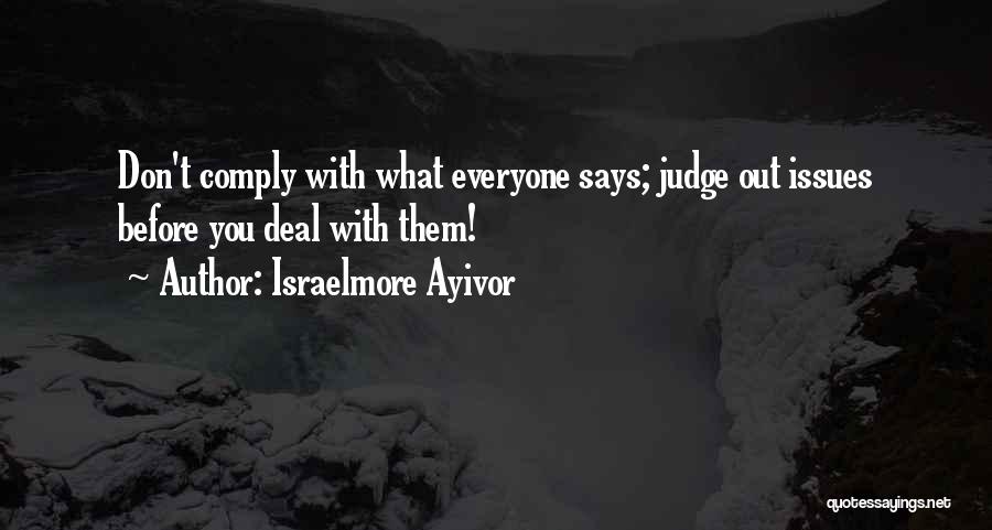 Everyone Will Judge You Quotes By Israelmore Ayivor