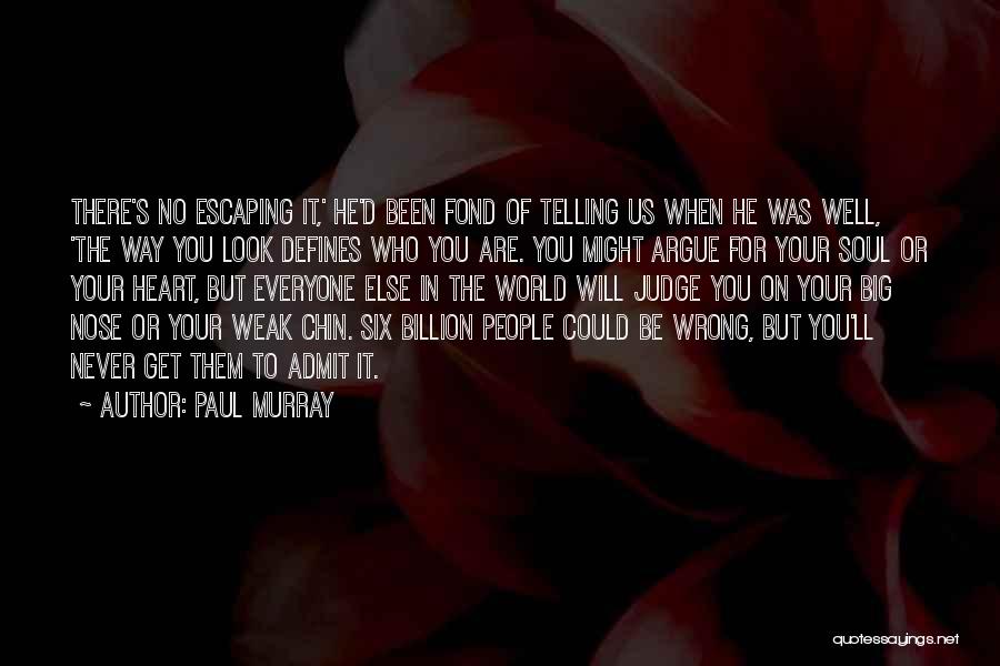 Everyone Will Judge You Quotes By Paul Murray