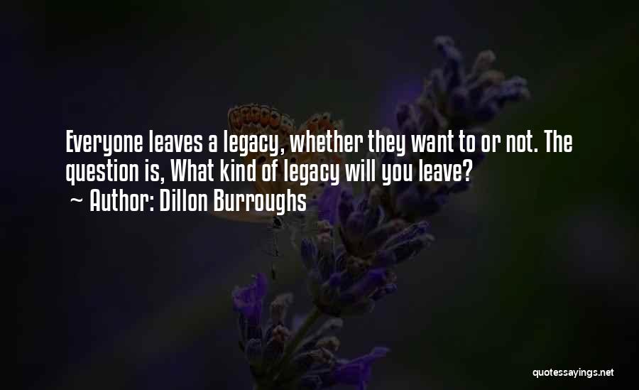 Everyone Will Leave Quotes By Dillon Burroughs