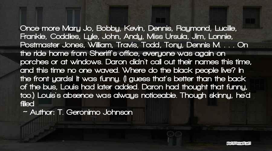 Everyone Will Miss You Quotes By T. Geronimo Johnson