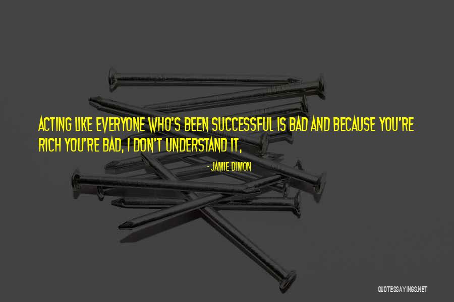 Everyone Will Not Understand You Quotes By Jamie Dimon Everyone Will Not Understand You Quotes By Jamie Dimon