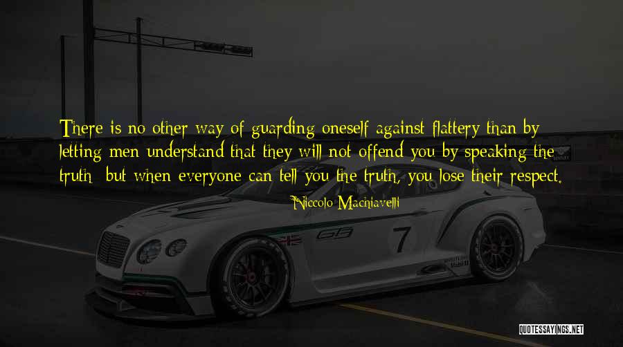Everyone Will Not Understand You Quotes By Niccolo Machiavelli Everyone Will Not Understand You Quotes By Niccolo Machiavelli