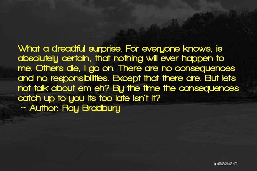 Everyone Will Talk About You Quotes By Ray Bradbury