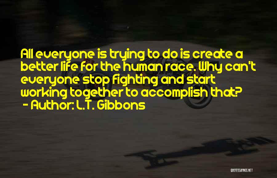 Everyone Working Together Quotes By L.T. Gibbons