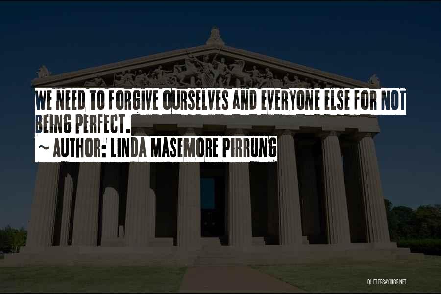 Everyone's Not Perfect Quotes By Linda Masemore Pirrung