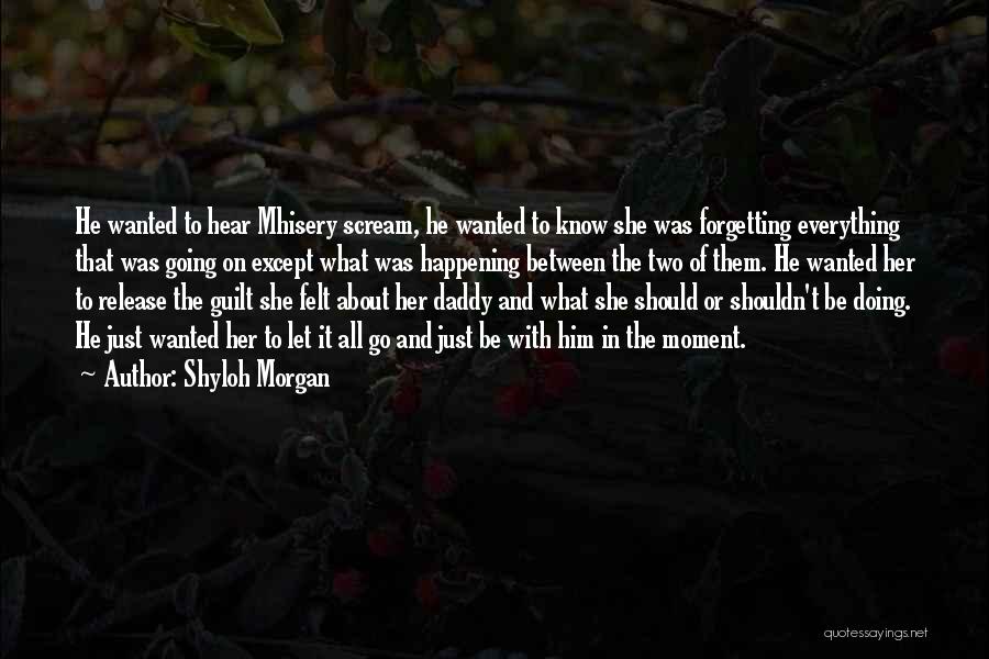 Everything About Her Quotes By Shyloh Morgan