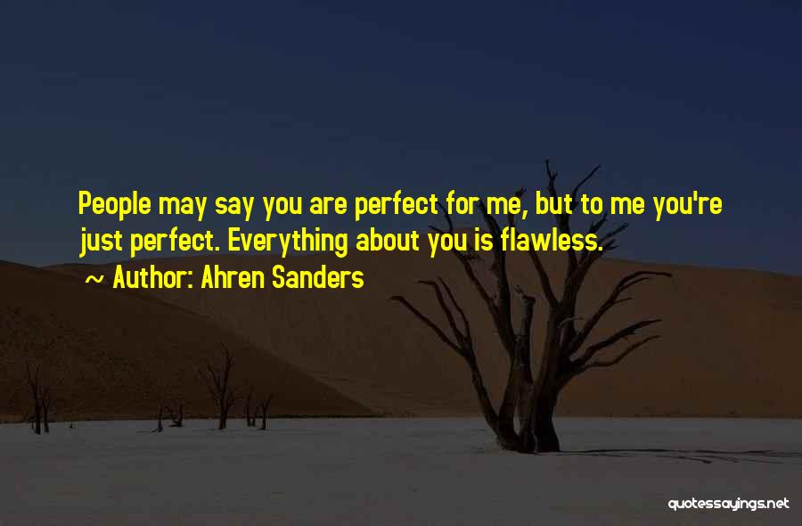 Everything About You Is Perfect Quotes By Ahren Sanders
